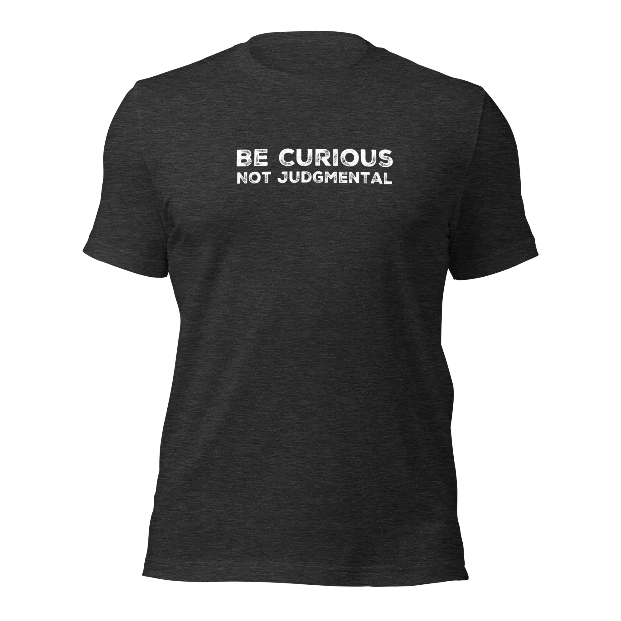Be Curious, Not Judgmental.